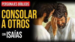 Portada del episodio Isaías: Consolados para consolar a otros | Personajes Bíblicos