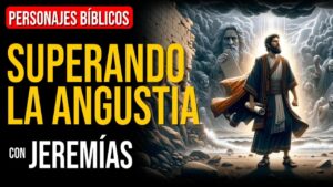 Portada del episodio Jeremías: Cómo puedo superar la angustia | Personajes Bíblicos