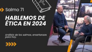 Portada del episodio Hablemos de ética en 2024 – Charlas Bíblicas