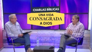 Portada del episodio Una Vida Consagrada a Dios // Charlas Bíblicas