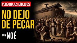 Portada del episodio Noé: No puedo dejar de hacer mal | Personajes Bíblicos