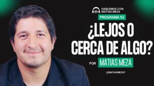 Portada del episodio ¿Qué cerca o lejos estamos de algo? | Matias Meza