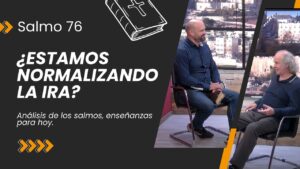Portada del episodio ¿Estamos Normalizando la Ira? // Análisis del Salmo 76 para Hoy