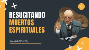 Portada del episodio Resucitando Muertos Espirituales // Daniel Del Vecchio