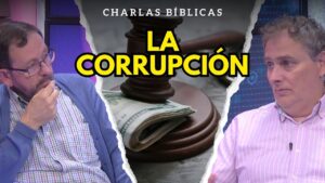 Portada del episodio La Corrupción En El Mundo Desde Una Perspectiva Bíblica // Charlas Bíblicas
