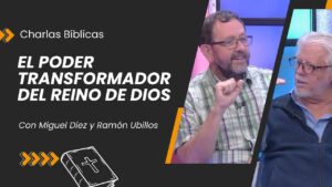 Portada del episodio El Poder Transformador del Reino de Dios // Charlas Bíblicas