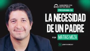 Portada del episodio Todos necesitamos un padre | Matias Meza
