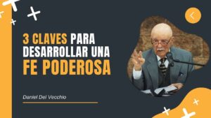 Portada del episodio Tres Claves para Desarrollar una Fe Poderosa // Daniel Del Vecchio