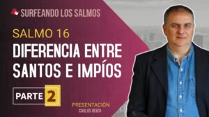 Portada del episodio Salmo 16: Diferencia entre los santos y los impíos (2ª parte) | Surfeando los Salmos