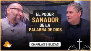 Portada del episodio El Poder Sanador de la Palabra de Dios // Charlas Bíblicas