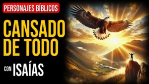 Portada del episodio Isaías: No tengo fuerzas para continuar | Personajes Bíblicos