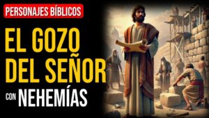 Portada del episodio Nehemías: El gozo del Señor es tu fuerza | Personajes Bíblicos