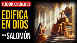 Portada del episodio Salomón: Fortaleciendo mi vida y mi familia en Dios | Personajes Bíblicos