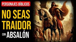 Portada del episodio Absalón: Superando la traición con el amor de Dios | Personajes Bíblicos