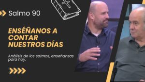 Portada del episodio Enséñanos a Contar Nuestros Días – Salmo 90 // Charlas Bíblicas