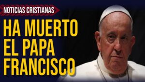Portada del episodio 🚨 ÚLTIMA HORA: Muere el Papa Francisco | Noticias Cristianas