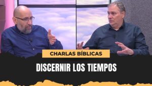 Portada del episodio La Importancia de Discernir los Tiempos // Charlas Bíblicas