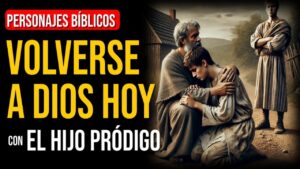 Portada del episodio El hijo pródigo: ¿Te has alejado de Dios? ¡Esta reflexión es para ti! | Personajes Bíblicos