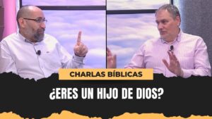 Portada del episodio ¿Cómo saber si soy hijo de Dios y qué significa? // Charlas Bíblicas
