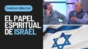 Portada del episodio El papel espiritual de Israel // Charlas Bíblicas