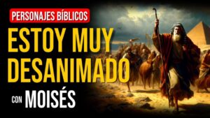 Portada del episodio Moisés: Si estás desanimado, este mensaje es ideal para ti | Personajes Bíblicos