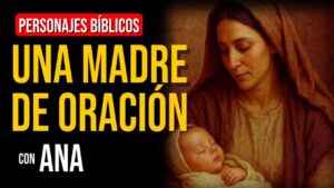 Portada del episodio Ana: Mensaje especial para el día de las madres | Personajes Bíblicos