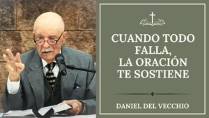 Portada del episodio Cuando todo falla, la oración te sostiene // Daniel Del Vecchio