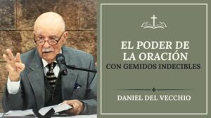 Portada del episodio El poder de la oración con gemidos indecibles // Daniel Del Vecchio