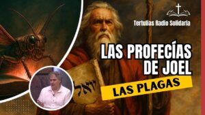 Portada del episodio Las Profecías de Joel – Las Plagas // Tertulias Radio Solidaria