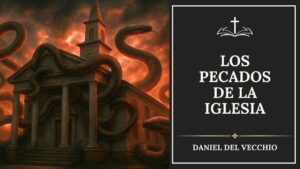 Portada del episodio Los PECADOS OCULTOS que están destruyendo la iglesia 🐍  // Daniel del Vecchio