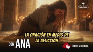 Portada del episodio ANA: La Oración en Medio de la Aflicción