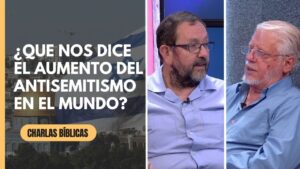 Portada del episodio El creciente antisemitismo visto desde la Biblia // Charlas Bíblicas