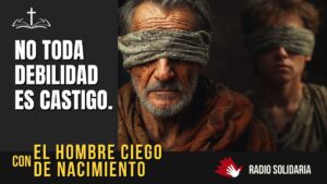 Portada del episodio El ciego de nacimiento: No toda debilidad es castigo