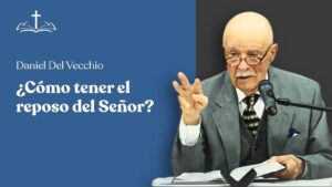 Portada del episodio ¿Cómo tener el reposo del Señor? // Predicación Daniel Del Vecchio