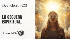 Portada del episodio Cómo Vencer la Ceguera Espiritual y Reconocer la Presencia de Dios // #devocional 258