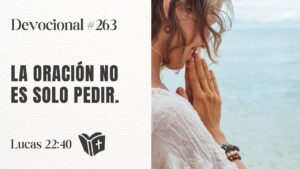 Portada del episodio La oración es mucho mas que pedir // #devocional – 263