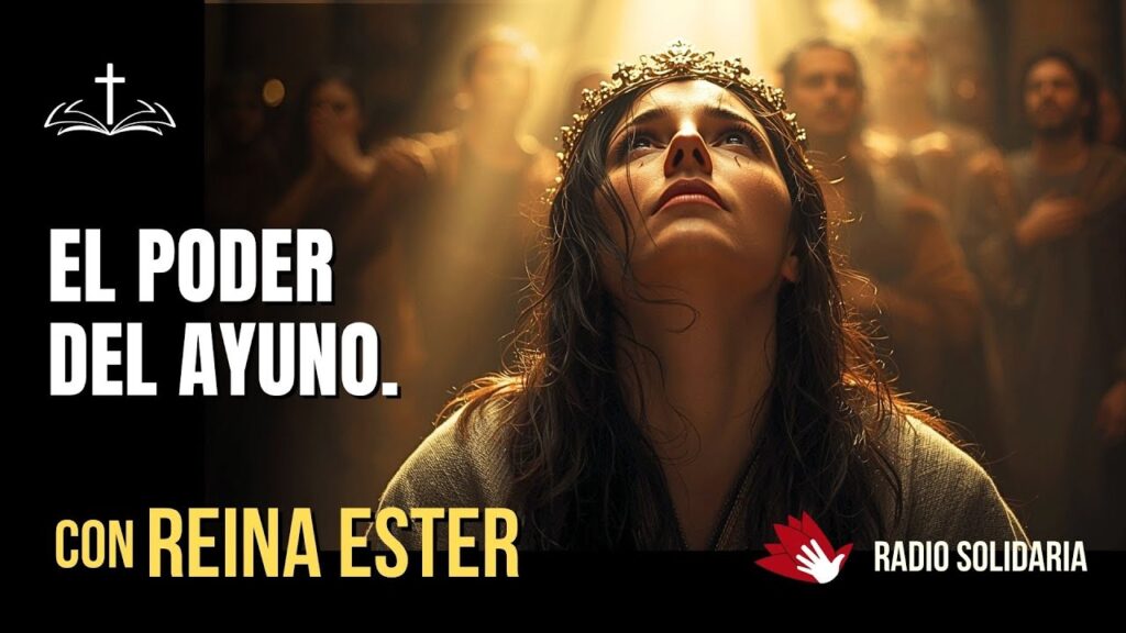 Imagen del programa El Poder Olvidado del Ayuno: Reina Ester | Voces de la Biblia en Radio Solidaria