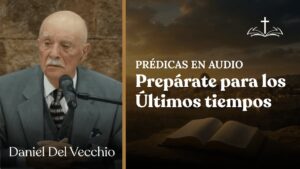 Portada del episodio Prepárate para el fin de los tiempos // Daniel del Vecchio PREDICAS EN AUDIO