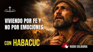 Portada del episodio ¿Cómo vencer la batalla de las emociones? | Habacuc