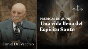 Portada del episodio Todo lo Puedo en Cristo: Cómo Vivir en el Poder del Espíritu // Daniel del Vecchio PREDICAS EN AUDIO