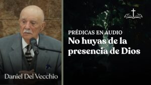 Portada del episodio No te escondas de la presencia de Dios // Daniel del Vecchio PRÉDICAS EN AUDIO