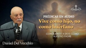Portada del episodio Conociendo a Dios como nuestro Padre Celestial // Daniel del Vecchio PRÉDICAS EN AUDIO