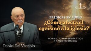 Portada del episodio Dejar el egoísmo: Morir a nosotros para que Cristo viva // Daniel del Vecchio PRÉDICAS EN AUDIO