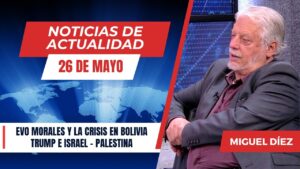 Portada del episodio Bolivia en crisis por Evo Morales, Trump relanza la paz en Oriente Medio // NOTICIAS 26 MAYO