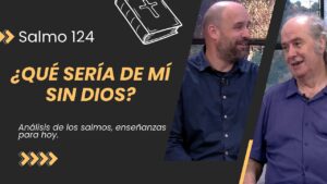 Portada del episodio Si no fuera por Dios… // Salmo 124