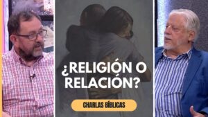 Portada del episodio Pasando de la religión a una relación con Dios // Charlas Bíblicas