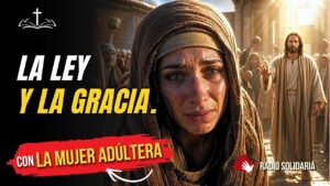 Portada del episodio ¿Vives por Ley o por Gracia? La Mujer Adúltera (Juan 8)