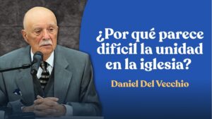 Portada del episodio La iglesia dividida es vencida fácilmente: Por qué la unidad lo cambia todo // Daniel del Vecchio