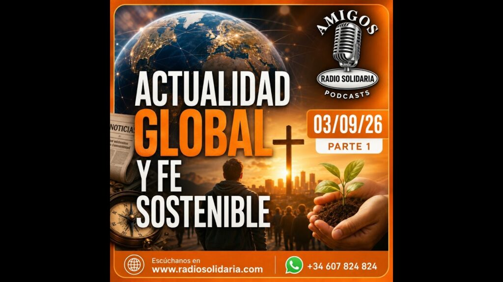 Imagen del programa Actualidad Global Y Fe Sostenible | Amigos 03/09/26 P1 en Radio Solidaria