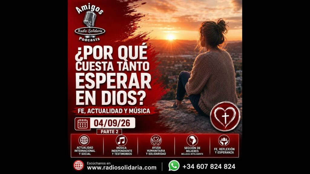 Imagen del programa ¿Por Qué Cuesta Tanto Esperar en Dios? Fe, Actualidad y Música | Amigos 04/09/26 P2 en Radio Solidaria